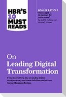 Hbr's 10 Must Reads on Leading Digital Transformation (with Bonus Article How Apple Is Organized for Innovation by Joel M. Podolny and Morten T. Hansen)