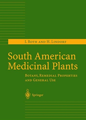 Lindorf, H. / I. Roth. South American Medicinal Plants - Botany, Remedial Properties and General Use. Springer Berlin Heidelberg, 2002.