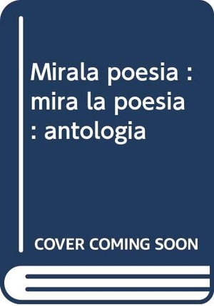 Barco, Pablo del. Mírala poesía : mira la poesía : antología. Consejería de Cultura (Andalucía), 2017.