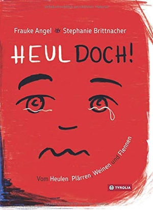 Angel, Frauke. Heul doch - Vom Heulen, Plärren, Weinen und Flennen. Tyrolia Verlagsanstalt Gm, 2021.