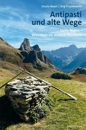 Bauer, Ursula / Jürg Frischknecht. Antipasti und alte Wege - Valle Maira - Wandern im andern Piemont. Rotpunktverlag, 2024.