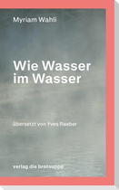 Wie Wasser im Wasser