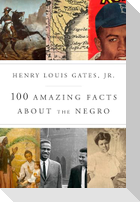 100 Amazing Facts about the Negro