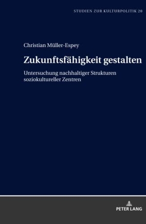 Müller-Espey, Christian. Zukunftsfähigkeit gestalten - Untersuchung nachhaltiger Strukturen soziokultureller Zentren. Peter Lang, 2019.