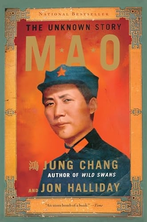 Chang, Jung / Jon Halliday. Mao - The Unknown Story. Knopf Doubleday Publishing Group, 2006.