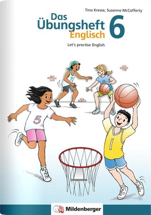 Kresse, Tina / Susanne McCafferty. Das Übungsheft Englisch 6 - Let's practice English, Klasse 6. Mildenberger Verlag GmbH, 2018.