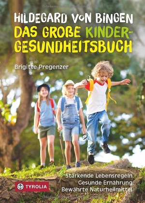 Pregenzer, Brigitte. Hildegard von Bingen - das große Kinder-Gesundheitsbuch - Stärkende Lebensregeln - gesunde Ernährung - bewährte Naturheilmittel. Tyrolia Verlagsanstalt Gm, 2023.