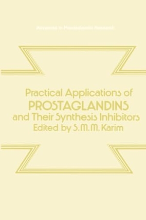 Karim, Sultan M. M. (Hrsg.). Practical Applications of Prostaglandins and their Synthesis Inhibitors. Springer Netherlands, 2012.
