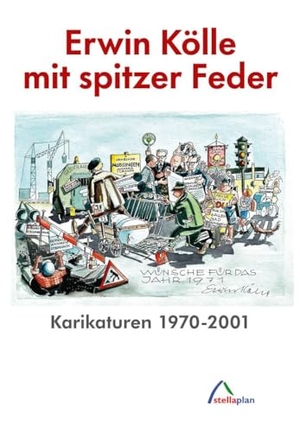 Erwin, Kölle. Erwin Kölle mit spitzer Feder - Karkaturen 1970-2001. stellaplan-X-Media-Publis, 2025.