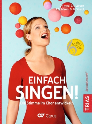 Larsen, Christian / Schürer, Julia et al. Einfach singen! - Die Stimme im Chor entwickeln. Trias, 2017.