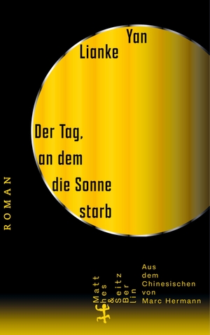 Lianke, Yan. Der Tag, an dem die Sonne starb - Roman. Matthes & Seitz Verlag, 2024.