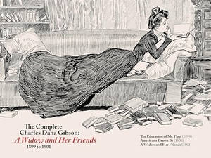 Gibson, Charles Dana. The Complete CD Gibson -- a Widow and Her Friends (1899-1901). Living the Line LLC, 2026.
