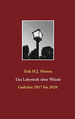 Heeren, Erik H. J.. Das Labyrinth ohne Wände. Books on Demand, 2020.