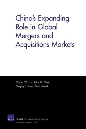 Wolf, Charles / Chow, Brian G et al. China's Expanding Role in Global Mergers and Acquisitions Markets. RAND Corporation, 2011.