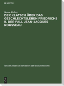 Der Klatsch über das Geschlechtsleben Friedrichs II. Der Fall Jean-Jacques Rousseau
