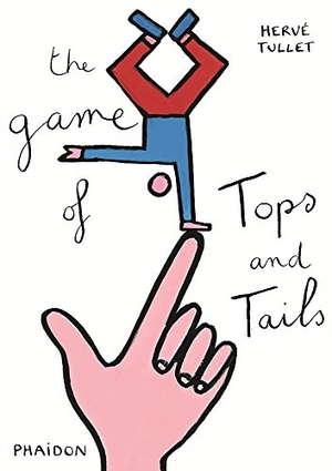 Tullet, Herve. The Game of Tops and Tails. Phaidon Press Inc., 2015.