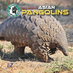 Kline, Carol. All about Asian Pangolins. EZ Readers, 2019.