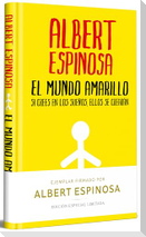 El Mundo Amarillo (Edición Limitada Firmada). Si Crees En Los Sueños, Ellos Se Crearán / The Yellow World (Limited Signed Edition)