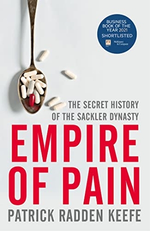 Keefe, Patrick Radden. Empire of Pain - The Secret History of the Sackler Dynasty. Pan Macmillan, 2021.