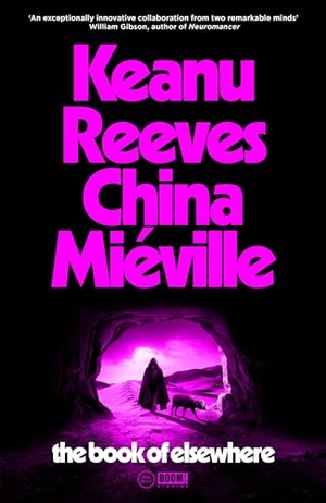 Reeves, Keanu / China Miéville. The Book of Elsewhere. Random House UK Ltd, 2024.