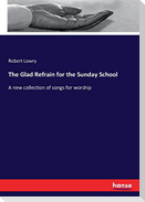 The Glad Refrain for the Sunday School