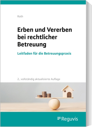 Roth, Wolfgang. Erben und Vererben bei rechtlicher Betreuung - Leitfaden für die Betreuungspraxis. Reguvis Fachmedien GmbH, 2023.