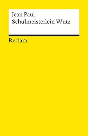 Paul, Jean. Leben des vergnügten Schulmeisterlein Maria Wutz in Auenthal - Eine Art Idylle. Reclam Philipp Jun., 2007.