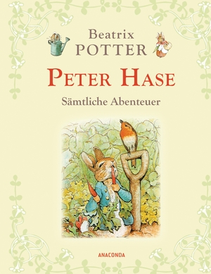 Potter, Beatrix. Peter Hase - Sämtliche Abenteuer. Anaconda Verlag, 2014.