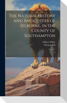 The Natural History and Antiquities of Selborne, in the County of Southampton: 2