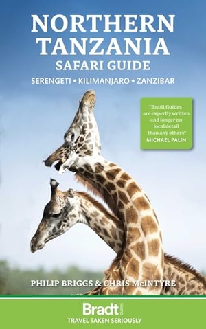 McIntyre, Chris / Philip Briggs. Northern Tanzania - Serengeti, Kilimanjaro, Zanzibar. Bradt Travel Guides, 2023.