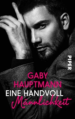 Hauptmann, Gaby. Eine Handvoll Männlichkeit - Roman. Piper Verlag GmbH, 2019.