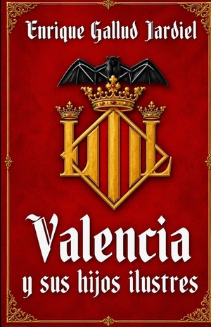 Gallud Jardiel, Enrique. Valencia y sus hijos ilustres. Independently published, 2025.