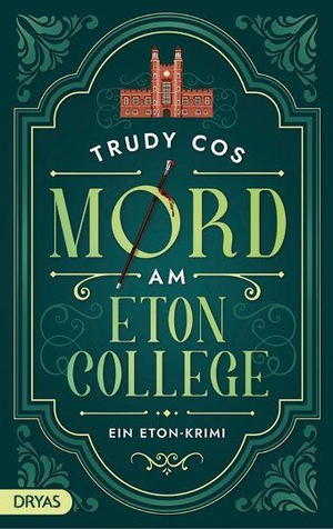 Cos, Trudy. Mord am Eton College - Ein Eton Krimi. Dryas Verlag, 2026.
