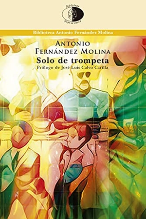 Fernández Molina, Antonio / Raúl Herrero Herrero. Solo de trompeta. Libros del Innombrable, 2021.