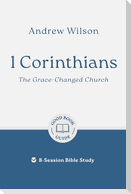 1 Corinthians: The Grace-Changed Church