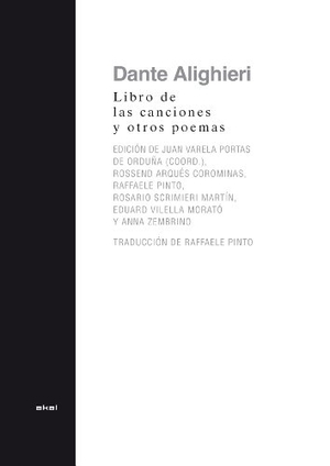 Dante Alighieri. El libro de las canciones y otros poemas. Ediciones Akal, 2014.