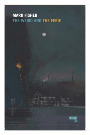 Fisher, Mark. The Weird and the Eerie. Watkins Media Limited, 2016.