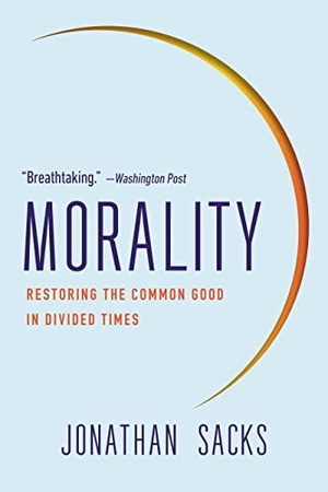 Sacks, Jonathan. Morality - Restoring the Common Good in Divided Times. Basic Books, 2022.