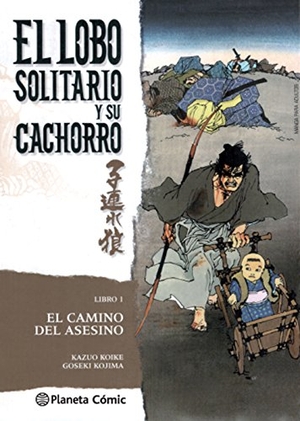 Koike, Kazuo / Goseki Kojima. Lobo solitario y su cachorro 1. Planeta DeAgostini Cómics, 2016.
