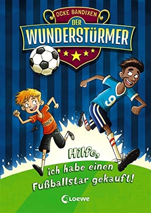 Bandixen, Ocke. Der Wunderstürmer 1 - Hilfe, ich habe einen Fußballstar gekauft! - Ausgezeichnet mit dem Lese-Kicker 2020. Loewe Verlag GmbH, 2019.