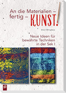 An die Materialien - fertig - KUNST!