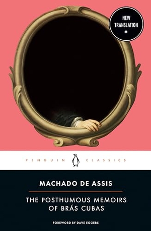 Machado De Assis, Joaquim Maria. The Posthumous Memoirs of Br s Cubas. Random House, 2020.