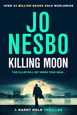 Nesbo, Jo. Killing Moon - The NEW Sunday Times bestselling thriller. Vintage Publishing, 2023.