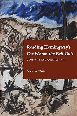 Vernon. Reading Hemingway's for Whom the Bell Tolls - Glossary and Commentary. Kent State University Press, 2024.
