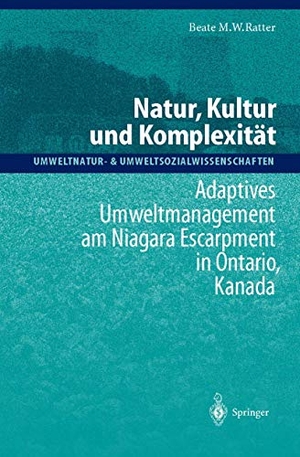 Ratter, Beate M. W.. Natur, Kultur und Komplexität - Adaptives Umweltmanagement am Niagara Escarpment in Ontario, Kanada. Springer Berlin Heidelberg, 2000.