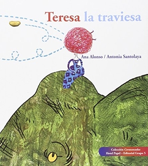 Conejo Alonso, Ana Isabel / Ana Alonso. Teresa la traviesa. Hotel Papel Ediciones, S.L., 2015.