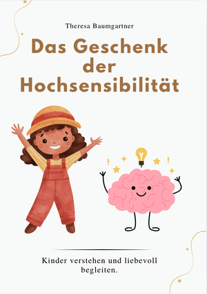 DAS GESCHENK DER HOCHSENSIBILITÄT - Kinder verstehen und liebevoll begleiten.. Reichenbacher Publishing , 2025.