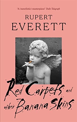 Everett, Rupert. Red Carpets And Other Banana Skins. Yen Press, 2007.