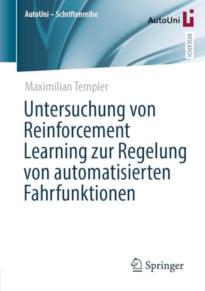 Templer, Maximilian. Untersuchung von Reinforcement Learning zur Regelung von automatisierten Fahrfunktionen. Springer-Verlag GmbH, 2026.