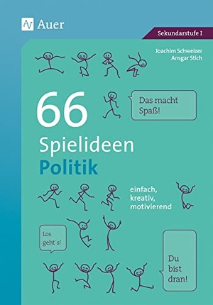 Schweizer, Joachim / Ansgar Stich. 66 Spielideen Politik - einfach, kreativ, motivierend (5. bis 10. Klasse). Auer Verlag i.d.AAP LW, 2017.